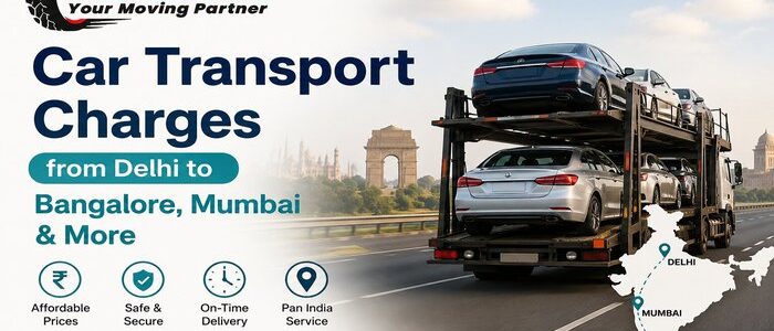 Car Transport Charges from Delhi to Bangalore, Mumbai & More