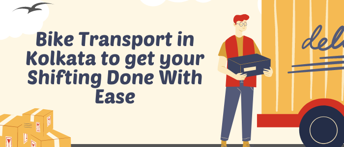Choose MoveCarBike for Bike Transport in Kolkata to Get your Shifting Done With Ease