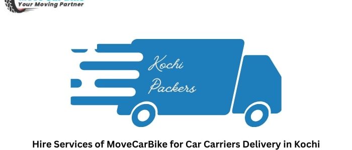 Hire Services of MoveCarBike for Car Carriers Delivery in Kochi