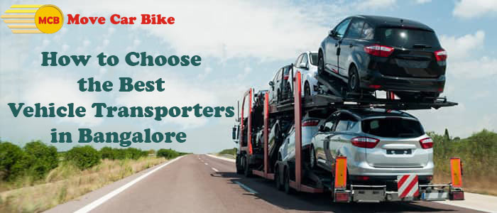 How to Choose the Best Vehicle Transporters in Bangalore