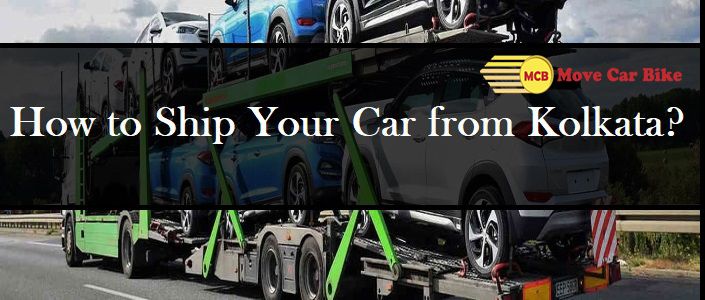 How to Ship Your Car from Kolkata