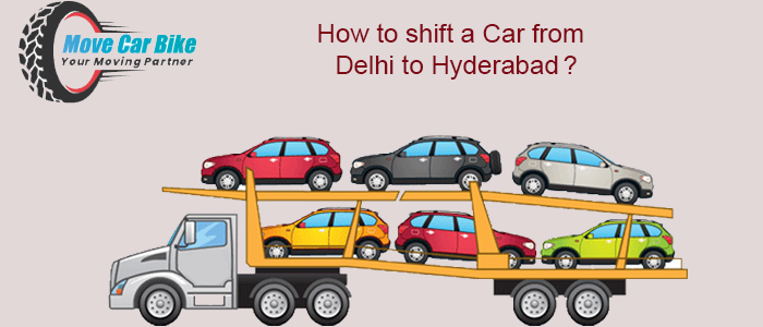 How to shift a Car from Delhi to Hyderabad?