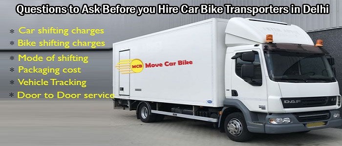 Questions to Ask Before you Hire Car Bike Transporters in Delhi (1)