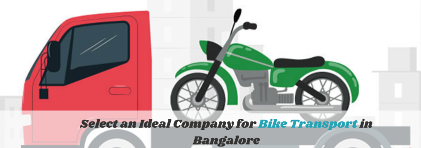 Select an Ideal Company for Bike Transport in Bangalore