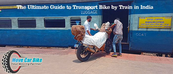The Ultimate Guide to Transport Bike by Train in India