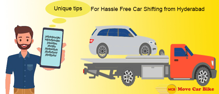 Unique Tips for Hassle Free Car Shifting from Hyderabad