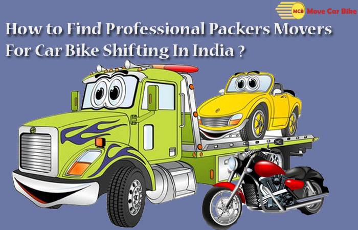 How to Find Professional Packers Movers For Car Bike Shifting In India