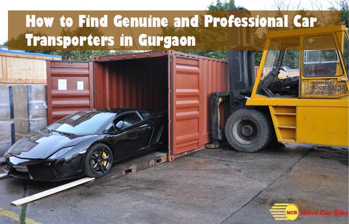 How to Find Genuine and Professional Car Transporters in Gurgaon? How to Find Genuine and Professional Car Transporters in Gurgaon?