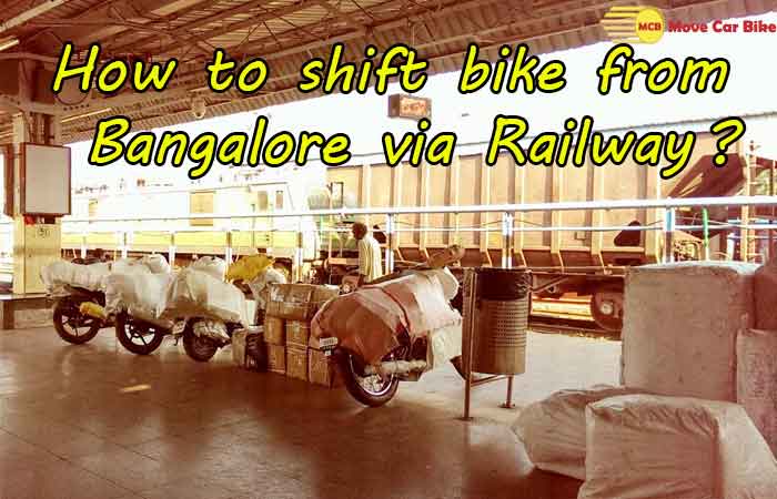 How to shift Bike from Bangalore via Railway? How to shift Bike from Bangalore via Railway?