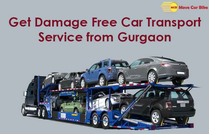 Get Damage Free Car Transport Service from Gurgaon Get Damage Free Car Transport Service from Gurgaon