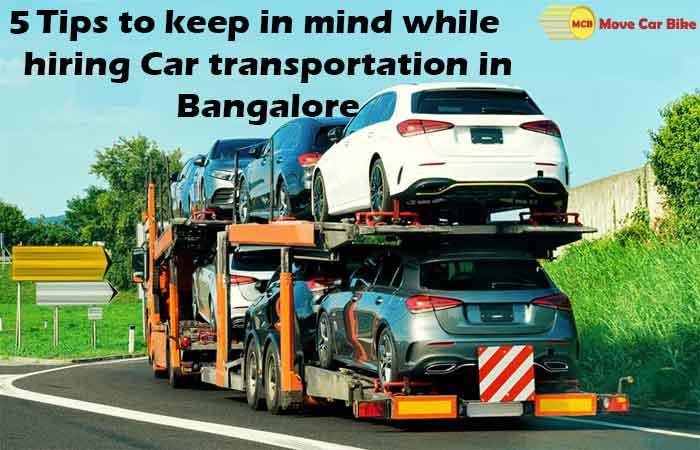 5 Tips to keep in mind while hiring Car transportation in Bangalore 5 Tips to keep in mind while hiring Car transportation in Bangalore