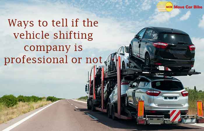 Ways to tell if the vehicle shifting company is professional or not Ways to tell if the vehicle shifting company is professional or not