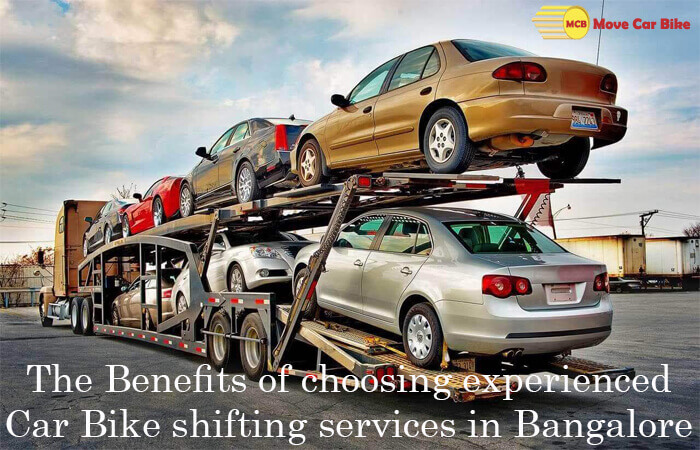 The Benefits of choosing experienced Car Bike shifting services in Bangalore The Benefits of choosing experienced Car Bike shifting services in Bangalore