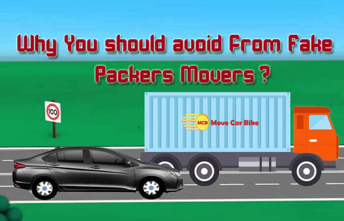 Why you should avoid from Fake Packers Movers? Why you should avoid from Fake Packers Movers?
