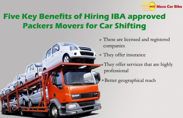 Five Key Benefits of Hiring IBA Approved Packers Movers for Car Shifting